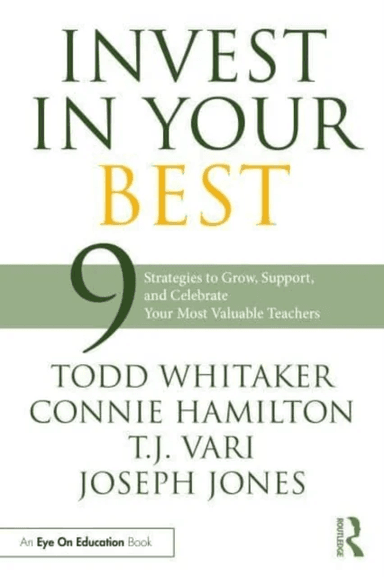 Invest in Your Best av Todd (Indiana State University USA) Whitaker, Connie Hamilton, Joseph (New Castle County Vocational-Technical School District D