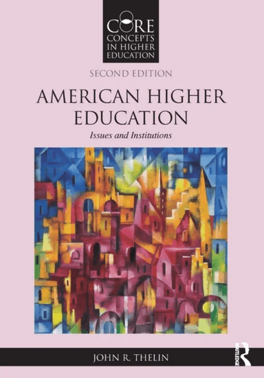American Higher Education av John R. (The University of Kentucky USA) Thelin