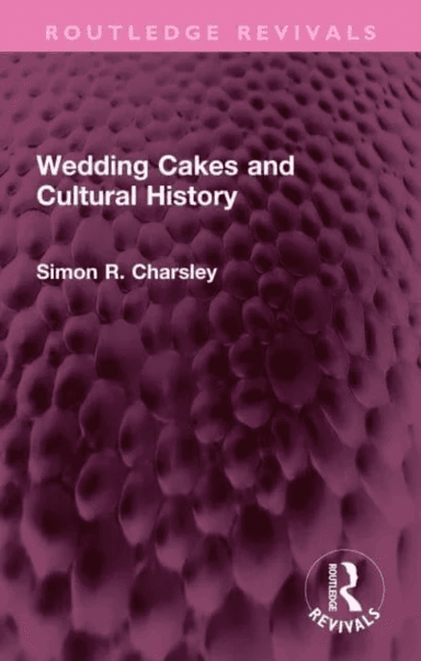 Wedding Cakes and Cultural History av Simon Charsley