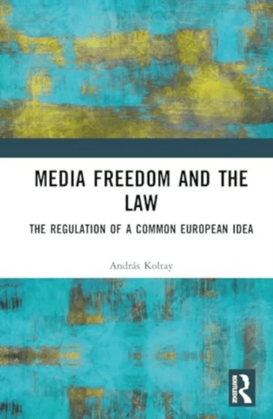 Media Freedom and the Law av Andras Koltay
