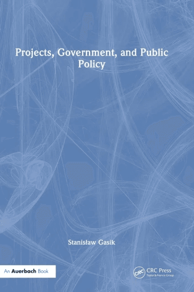 Projects, Government, and Public Policy av Stanislaw Gasik