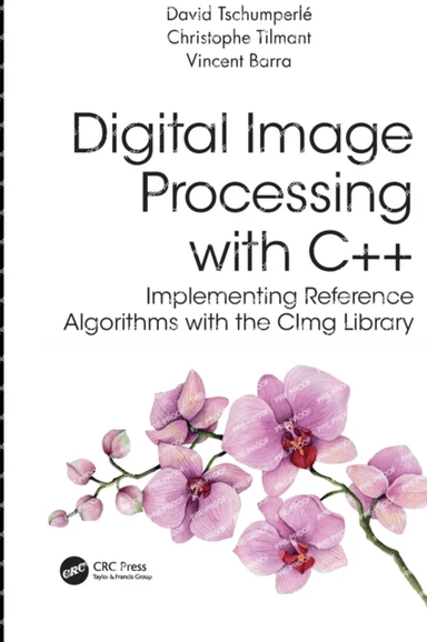 Digital Image Processing with C++ av David (Research scientist in Computer Science GREYC) Tschumperle, Christophe (Institut Pascal (UMR-CNRS 6602)) Ti