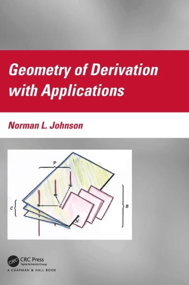 Geometry of Derivation with Applications av Norman L. (Mathematics Department University of Iowa. Emeritus Professor Iowa City Iowa) Johnson