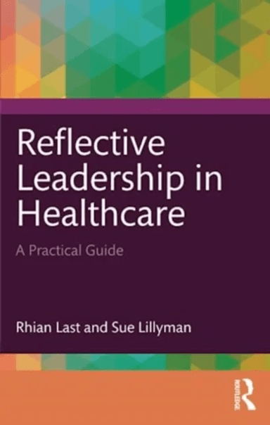 Reflective Leadership in Healthcare av Rhian Last, Sue Lillyman