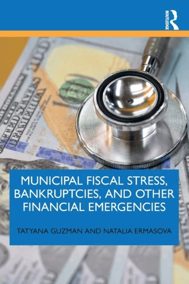 Municipal Fiscal Stress, Bankruptcies, and Other Financial Emergencies av Tatyana Guzman, Natalia (Governors State University USA) Ermasova