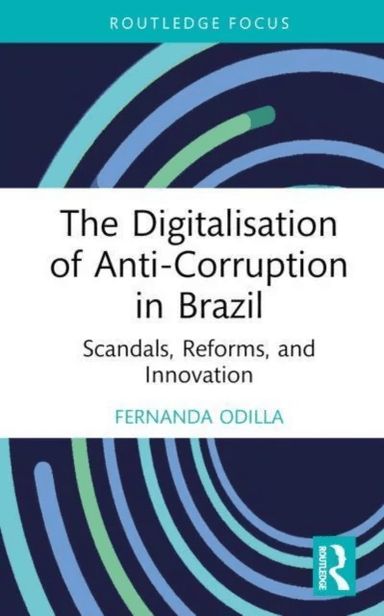 The Digitalisation of Anti-Corruption in Brazil av Fernanda Odilla
