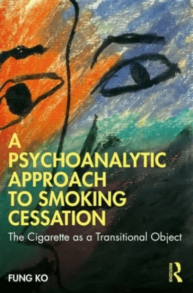 A Psychoanalytic Approach to Smoking Cessation av Fung Ko