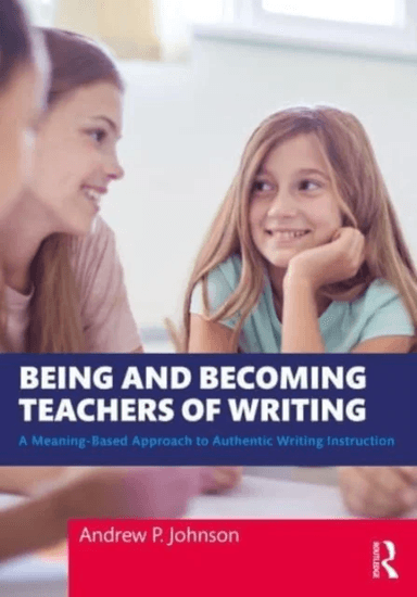 Being and Becoming Teachers of Writing av Andrew P. Johnson