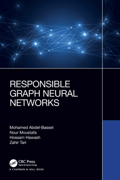 Responsible Graph Neural Networks av Mohamed Abdel-Basset, Nour Moustafa, Hossam Hawash, Zahir Tari