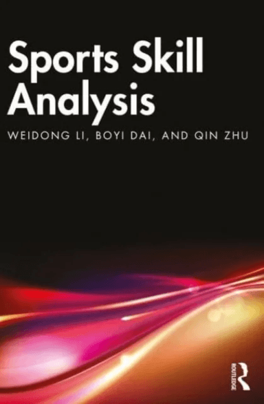 Sports Skill Analysis av Weidong Li, Boyi Dai, Qin Zhu