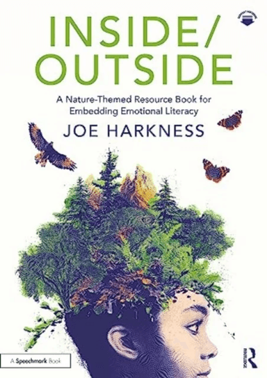 Inside/Outside: A Nature-Themed Resource Book for Embedding Emotional Literacy av Joe Harkness