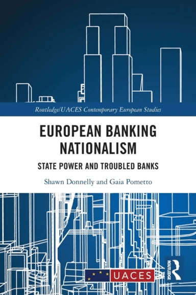 European Banking Nationalism av Shawn (University of Twente the Netherlands) Donnelly, Gaia Pometto