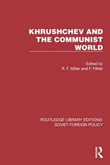 Khrushchev and the Communist World av F. Feher