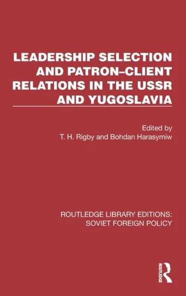 Leadership Selection and Patron¿Client Relations in the USSR and Yugoslavia