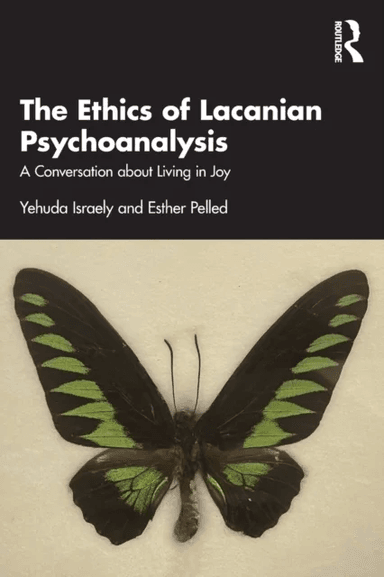 The Ethics of Lacanian Psychoanalysis av Yehuda Israely, Esther Pelled