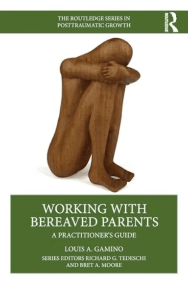 Working with Bereaved Parents av Louis A. (Baylor College of Medicine Texas USA) Gamino