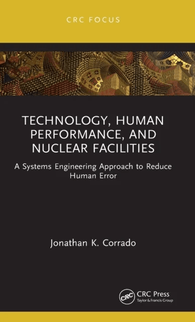 Technology, Human Performance, and Nuclear Facilities av Jonathan K. Corrado