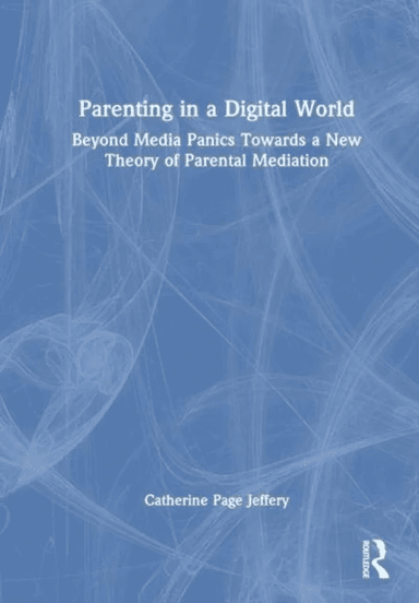 Parenting in a Digital World av Catherine (Univesity of Sydney Australia) Page Jeffery