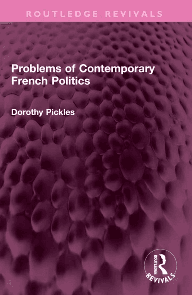 Problems of Contemporary French Politics av Dorothy Pickles