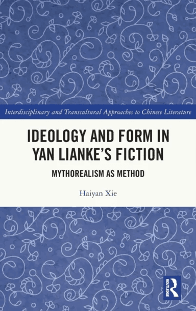 Ideology and Form in Yan Lianke¿s Fiction av Haiyan (School of Foreign Languages Central China Normal University) Xie