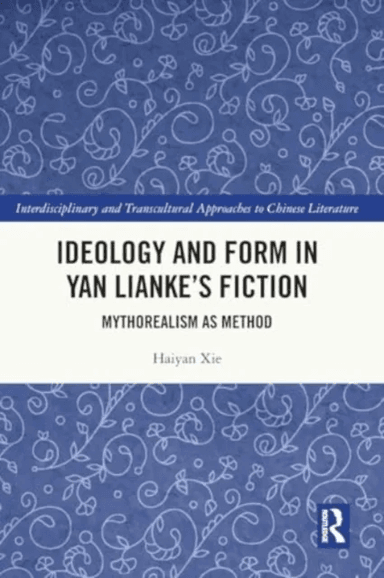 Ideology and Form in Yan Lianke¿s Fiction av Haiyan (School of Foreign Languages Central China Normal University) Xie