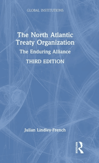 The North Atlantic Treaty Organization av Julian (Institute for Statecraft  Lindley-French
