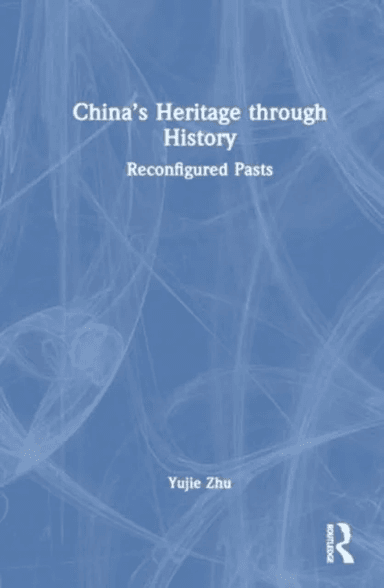 China¿s Heritage through History av Yujie (The Australian National University Australia) Zhu