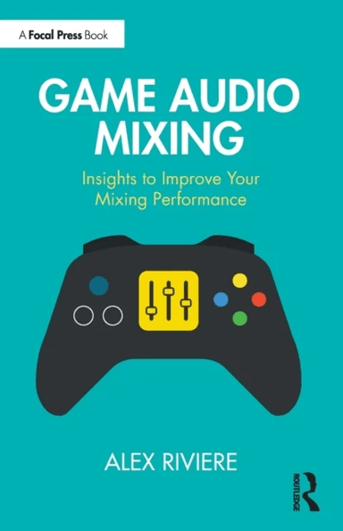 Game Audio Mixing av Alex Riviere