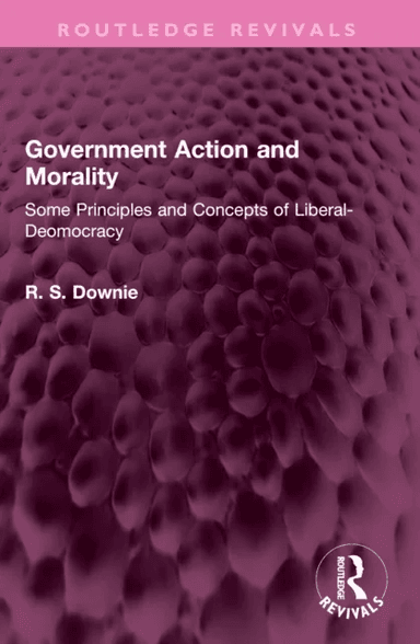 Government Action and Morality av Robert (R. S.) Downie