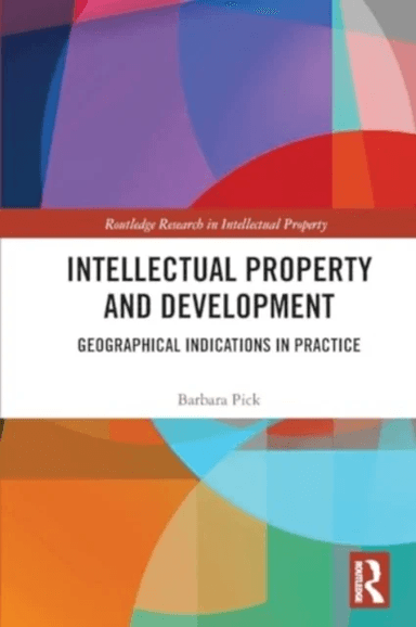 Intellectual Property and Development av Barbara Pick