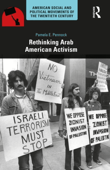 Rethinking Arab American Activism av Pamela E. Pennock