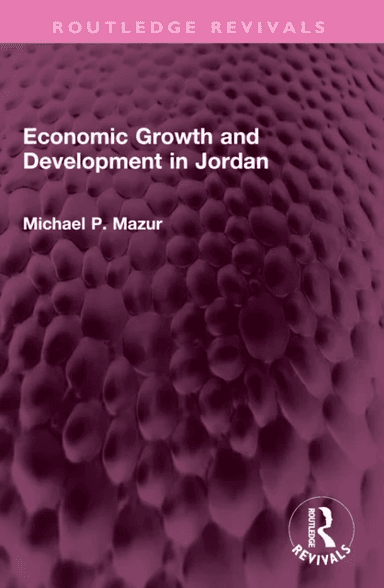 Economic Growth and Development in Jordan av Michael P. Mazur
