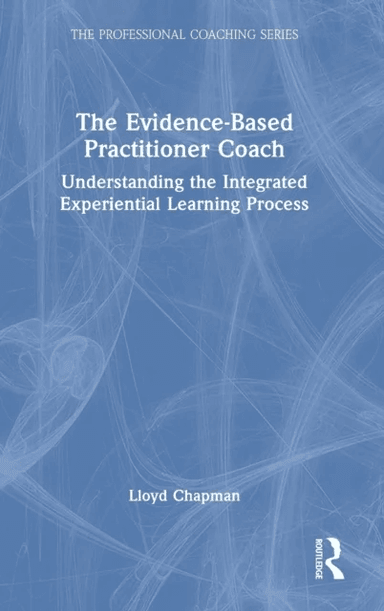 The Evidence-Based Practitioner Coach av Lloyd Chapman