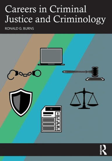 Careers in Criminal Justice and Criminology av Ronald G. Burns