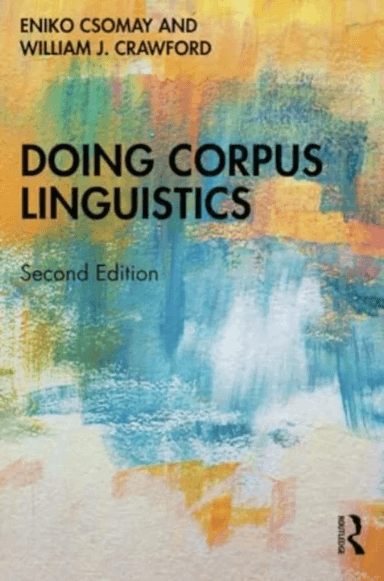 Doing Corpus Linguistics av Eniko (San Diego State University USA) Csomay, William J. (Northern Arizona University USA) Crawford