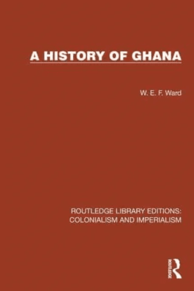 A History of Ghana av W.E.F. Ward