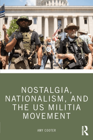Nostalgia, Nationalism, and the US Militia Movement av Amy Cooter
