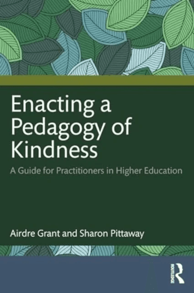 Enacting a Pedagogy of Kindness av Airdre (Southern Cross University Australia) Grant, Sharon Pittaway