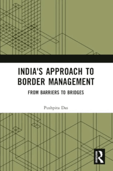 India's Approach to Border Management av Pushpita Das