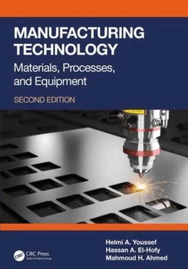 Manufacturing Technology av Helmi A. Youssef, Hassan A. El-Hofy, Mahmoud H. Ahmed