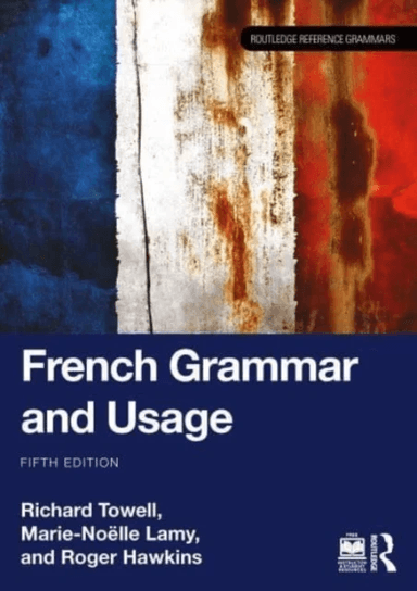French Grammar and Usage av Richard (University of Salford UK) Towell, Marie-Noelle (The Open University UK) Lamy, Roger (The University of Essex UK)