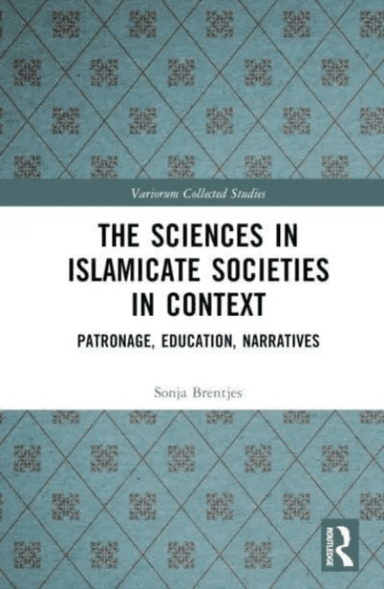 The Sciences in Islamicate Societies in Context av Sonja Brentjes