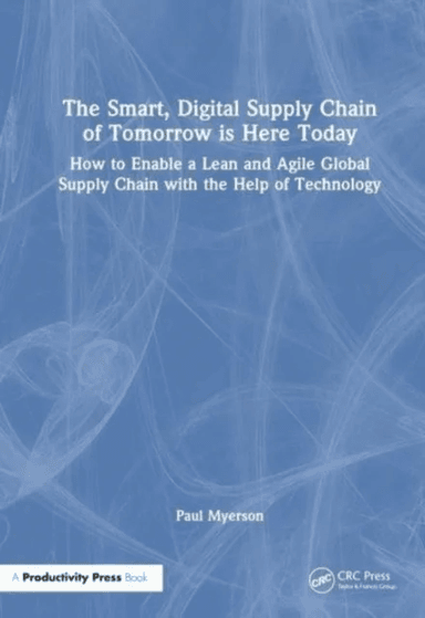 The Lean, Smart, Digital Supply Chain av Paul Myerson
