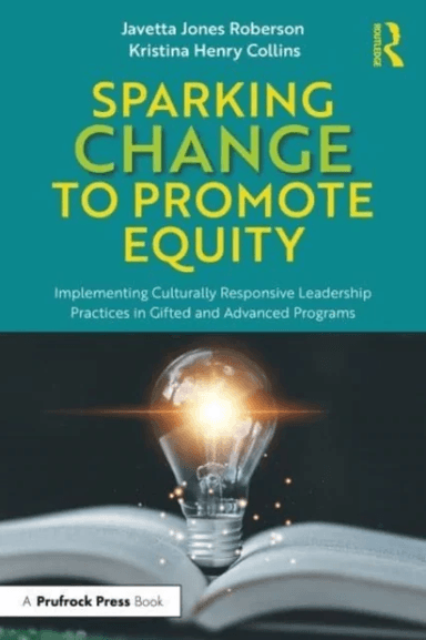 Sparking Change to Promote Equity av Javetta Jones (University of North Texas USA) Roberson, Kristina Henry (Texas State University USA) Collins