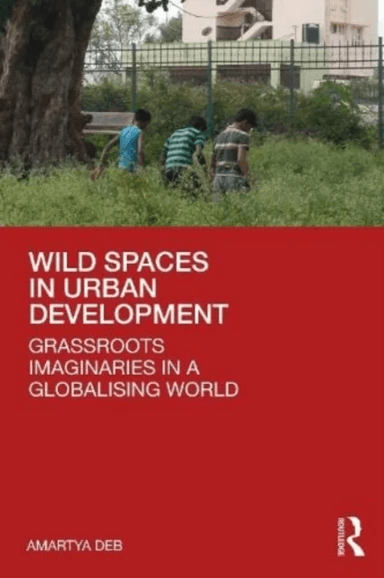 Wild Spaces in Urban Development av Amartya Deb