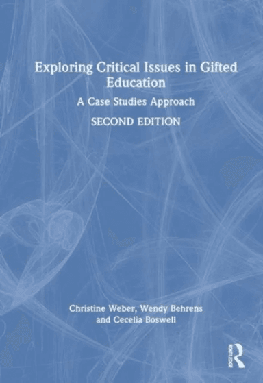 Exploring Critical Issues in Gifted Education av Christine L. Weber, Cecelia Boswell, Wendy A. Behrens
