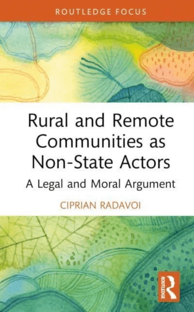 Rural and Remote Communities as Non-State Actors av Ciprian Nicolae Radavoi, David (Charles Darwin University Australia) Price