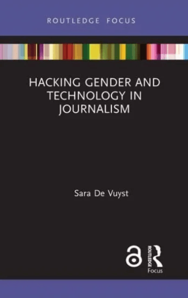 Hacking Gender and Technology in Journalism av Sara De Vuyst