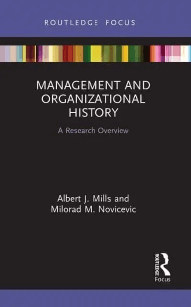 Management and Organizational History av Albert J. Mills, Milorad M. Novicevic