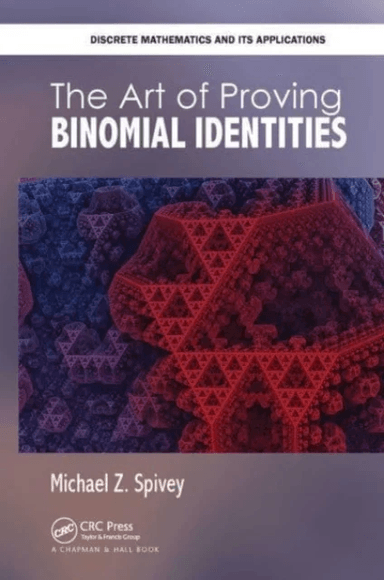 The Art of Proving Binomial Identities av Michael Z. (University of Puget Sound Tacoma WA) Spivey